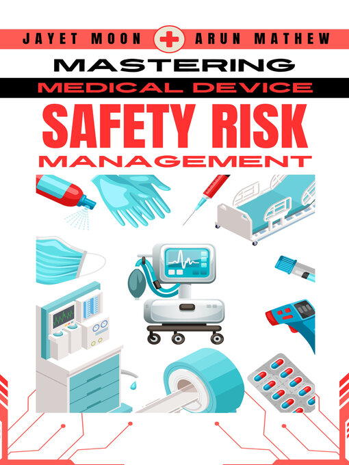 Title details for Mastering Safety Risk Management for Medical and In Vitro Devices by Jayet Moon - Available